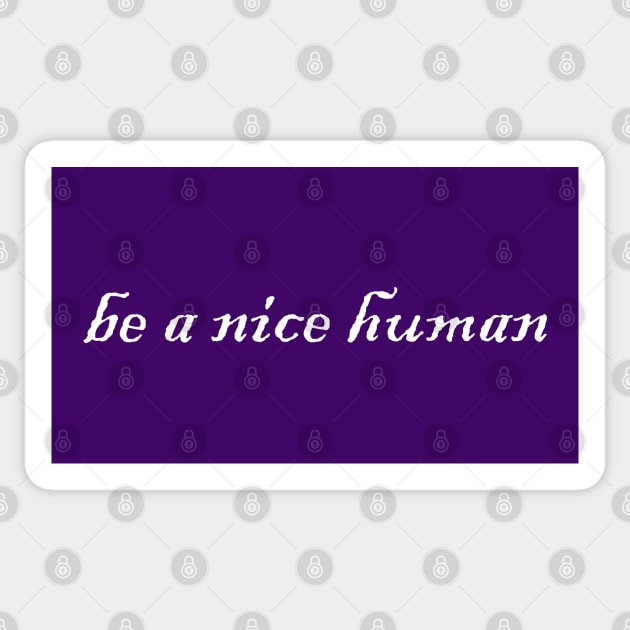 be a nice human Sticker by Heartsake